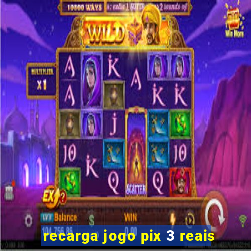 recarga jogo pix 3 reais